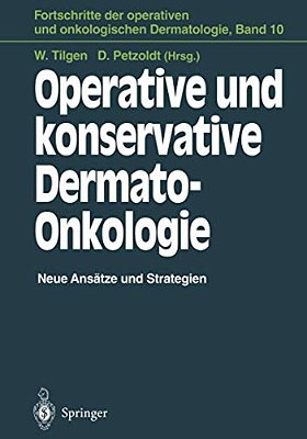 Operative Und Konservative Dermato-Onkologie: Neue Ansätze Und Strategien-..