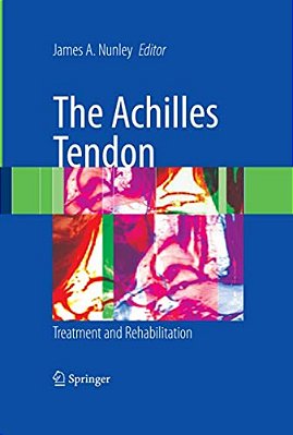 The Achilles Tendon: Treatment And Rehabilitation-..