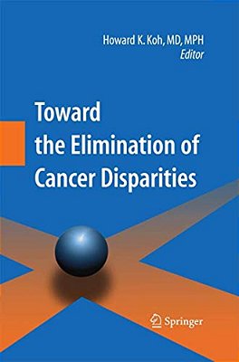 Toward The Elimination Of Cancer Disparities: Medical And Health Perspectives-..