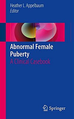 Abnormal Female Puberty: A Clinical Casebook-..