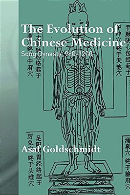 The Evolution Of Chinese Medicine: Song Dynasty, 960-1200-..