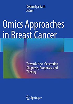 Omics Approaches In Breast Cancer: Towards Next-Generation Diagnosis, Prognosis And Therapy-..