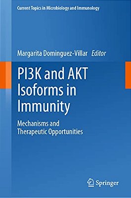 Pi3k And Akt Isoforms In Immunity: Mechanisms And Therapeutic Opportunities-..
