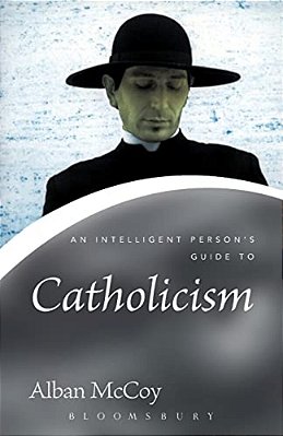 An Intelligent Person's Guide To Catholicism-..