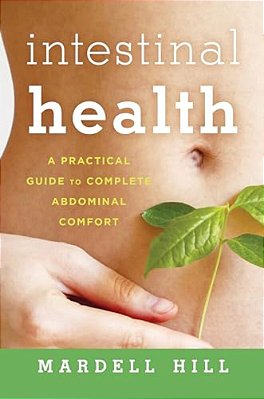 Intestinal Health: A Practical Guide To Complete Abdominal Comfort-..