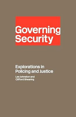 Governing Security: Explorations Of Policing And Justice-..