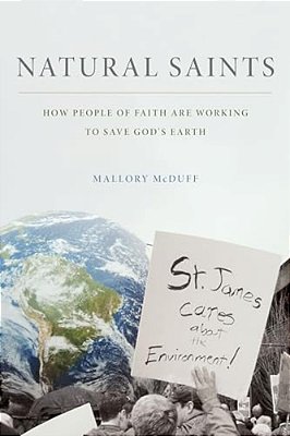 Natural Saints: How People Of Faith Are Working To Save God's Earth-..