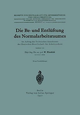 Die Be- Und Entlüftung Des Normalarbeitsraumes: Im Auftrag Des Technischen Ausschusses Der Deutschen Gesellschaft Für Arbeitsschutz-..