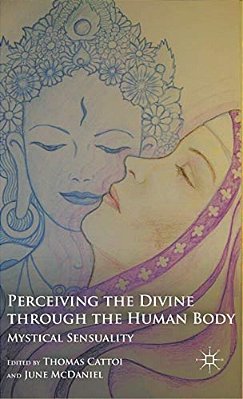 Perceiving The Divine Through The Human Body: Mystical Sensuality-..