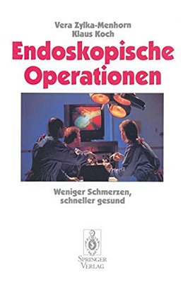 Endoskopische Operationen: Weniger Schmerzen, Schneller Gesund-..