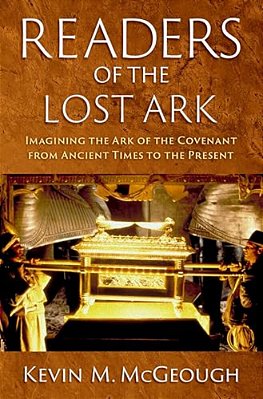 Readers Of The Lost Ark: Imagining The Ark Of The Covenant From Ancient Times To The Present-..