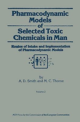 Pharmacodynamic Models Of Selected Toxic Chemicals In Man: Volume 2: Routes Of Intake And Implementation Of Pharmacodynamic Models-..