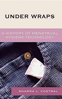 Under Wraps: A History Of Menstrual Hygiene Technology-..