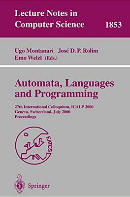 Automata, Languages And Programming: 27Th International Colloquium, Icalp 2000, Geneva, Switzerland, July 9-15, 2000 Proceedings-..