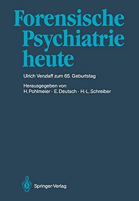 Forensische Psychiatrie Heute: Prof. Dr. Med. Ulrich Venzlaff Zum 65. Geburtstag Gewidmet-..