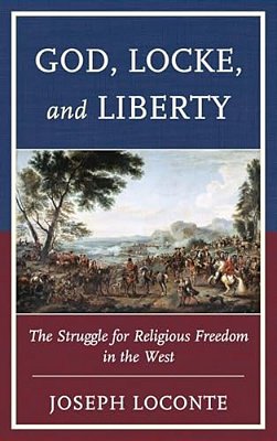 God, Locke, And Liberty: The Struggle For Religious Freedom In The West-..