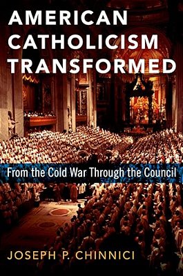 American Catholicism Transformed: From The Cold War Through The Council-..