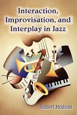 Interaction, Improvisation, And Interplay In Jazz-..