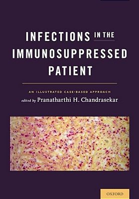 Infections In The Immunosuppressed Patient: An Illustrated Case-Based Approach-..