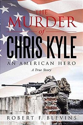 The Murder Of Chris Kyle: An American Hero-..