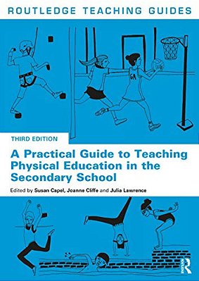 A Practical Guide To Teaching Physical Education In The Secondary School-..