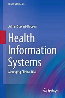 Health Information Systems: Managing Clinical Risk-..