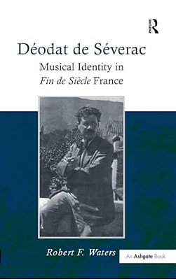 Déodat De Séverac: Musical Identity In Fin De Siècle France-..
