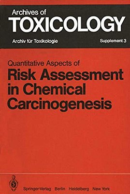 Quantitative Aspects Of Risk Assessment In Chemical Carcinogenesis: Symposium Held In Rome/Italy, April 3-6, 1979-..