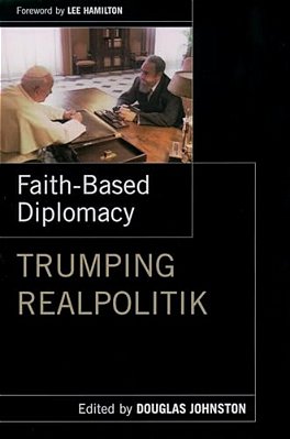 Faith-Based Diplomacy: Trumping Realpolitik-..