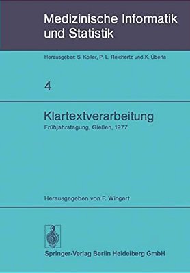 Klartextverarbeitung: Frühjahrstagung 1977, Fachbereich Medizinische Informatik Der Gmds Und Fachausschuß 14 Der Gl In Gießen-..