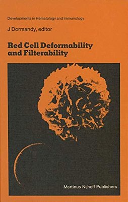 Red Cell Deformability And Filterability: Proceedings Of The Second Workshop Held In London, 23 And 24 September 1982 Under The Auspices Of The Royal-..
