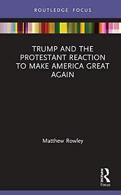 Trump And The Protestant Reaction To Make America Great Again-..
