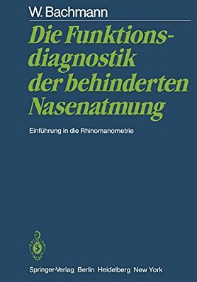Die Funktionsdiagnostik Der Behinderten Nasenatmung: Einführung In Die Rhinomanometrie-..