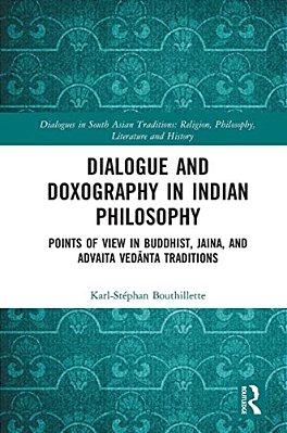 Dialogue And Doxography In Indian Philosophy: Points Of View In Buddhist, Jaina, And Advaita Vedanta Traditions-..