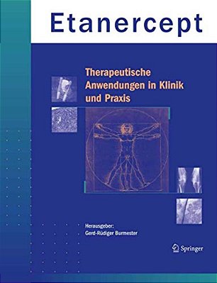 Etanercept - Therapeutische Anwendungen In Klinik Und Praxis-..