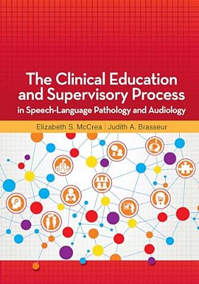 The Clinical Education And Supervisory Process In Speech-Language Pathology And Audiology-..