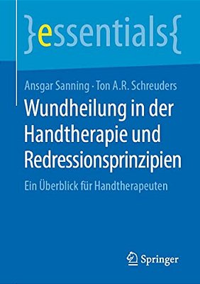 Wundheilung In Der Handtherapie Und Redressionsprinzipien: Ein Überblick Für Handtherapeuten-..