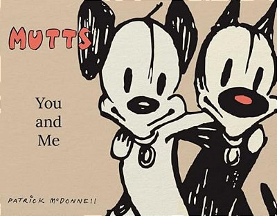 Mutts: You And Me: A Mutts Treasury-..