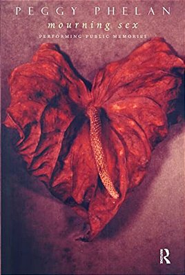 Mourning Sex: Performing Public Memories-..