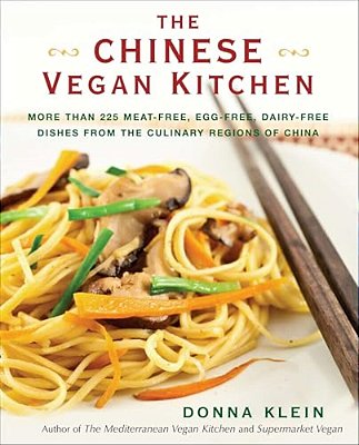 The Chinese Vegan Kitchen: More Than 225 Meat-Free, Egg-Free, Dairy-Free Dishes From The Culinary Regions O F China-..