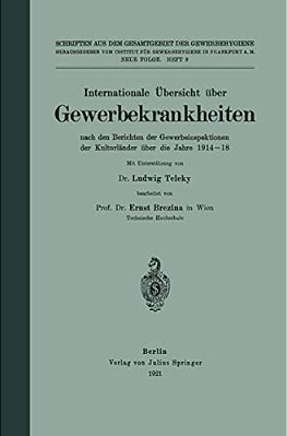Internationale Übersicht Über Gewerbekrankheiten: Nach Den Berichten Der Gewerbeinspektionen Dar Kulturländer Über Die Jahre 1914-18-..