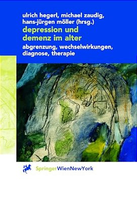 Depression Und Demenz Im Alter: Abgrenzung, Wechselwirkung, Diagnose, Therapie-..