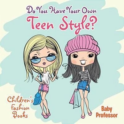 Do You Have Your Own Teen Style? Children's Fashion Books-..