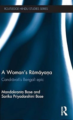 A Woman's Ramayana: Candravati's Bengali Epic-..