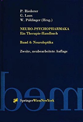 Neuro-Psychopharmaka Ein Therapie-Handbuch: Band 4. Neuroleptika-..