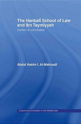 The Hanbali School Of Law And Ibn Taymiyyah: Conflict Or Conciliation-..