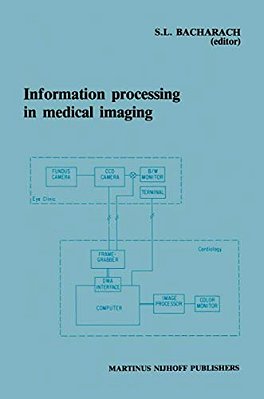 Information Processing In Medical Imaging: Proceedings Of The 9Th Conference, Washington D. C., 10-14 June 1985-..