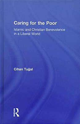 Caring For The Poor: Islamic And Christian Benevolence In A Liberal World-..