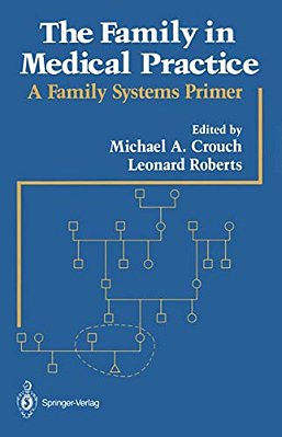 The Family In Medical Practice: A Family Systems Primer-..