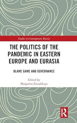 The Politics Of The Pandemic In Eastern Europe And Eurasia: Blame Game And Governance-..